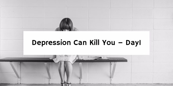 Depression Can Kill You – Day1