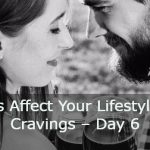 Habits Affect Your Lifestyle And Cravings – Day 6