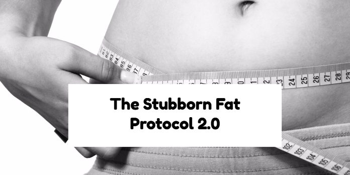 The Stubborn Fat Protocol 2.0