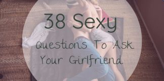 sexy Questions To Ask Your Girlfriend