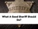 What A Good Sheriff Should Do?